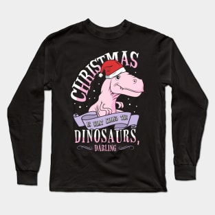 Christmas Is What Killed Dinosaurs, Darling Long Sleeve T-Shirt